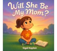 Will She Be My Mom?: About Blended Families, Love, and Children’s Loyalty Conflicts