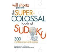 Will Shortz The Super-Colossal Book of Sudoku (Tascabile)