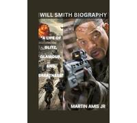 Will Smith Biography: A Life of Glitz, Glamour, and Greatness