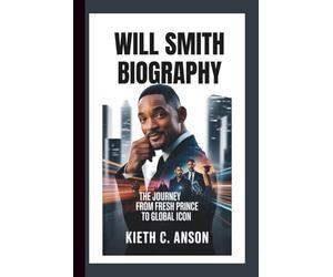 WILL SMITH BIOGRAPHY: The Journey from Fresh Prince to Global Icon