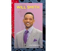 WILL SMITH: THE LIFE, CAREER, AND LEGACY OF A GLOBAL SUPERSTAR
