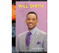 WILL SMITH: THE LIFE, CAREER, AND LEGACY OF A GLOBAL SUPERSTAR