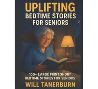 Will Tanerburn Uplifting Bedtime Stories for Seniors (Tascabile)