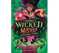 Will Taylor Wicked, Great and Small (the School for Wicked Witches, (Tascabile)