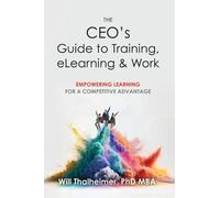 Will Thalheimer The CEO's Guide to Training, eLearning & Work (Copertina rigida)