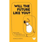 Will the Future Like You?: Reflections on the Age of Hyper-reinvention