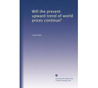 Will the present upward trend of world prices continue?