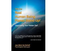 Will the Real Human Being Please Stand Up!: Discovering Your Hidden Self