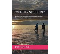 Will They Notice Me?: A Gentle Guide to Finding Connection, Timing, and Self-Respect in Matters of the Heart