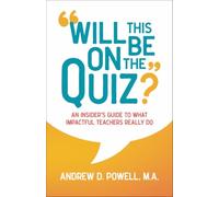 Will This Be on the Quiz?: An Insider's Guide to What Impactful Teachers Really Do