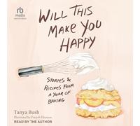 Will This Make You Happy: Stories & Recipes from a Year of Baking