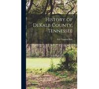 Will Thomas Hale History of DeKalb County, Tennessee (Copertina rigida)