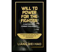 Will to Power for the Fighter: A Nietzschean Combat Philosophy: Confronting the Cage, the Void, and the Psychology of Performance