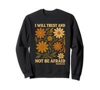 Will Trust And Not Be Afraid, poesia floreale in stile boho con fiori selvatici Felpa