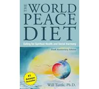 Will Tuttle The World Peace Diet - Tenth Anniversary Edition (Tascabile)
