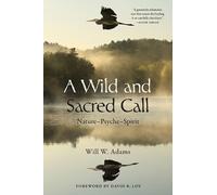 Will W. Adams A Wild and Sacred Call (Tascabile)