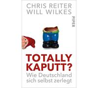 Will Wilkes Chr Totally kaputt?: Wie Deutschland sich selbst (Copertina rigida)