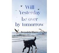 Will Yesterday Be Over By Tomorrow