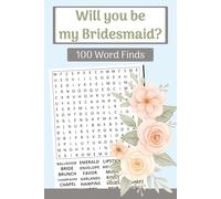 Will You Be My Bridesmaid? Word Find Puzzles (Large Print, 6×9): 100 Sweet Word Search Puzzles: Bouquets, dresses, vows & celebrations-3000 words