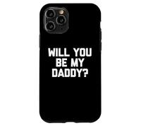 Will You Be My Daddy? - Divertente detto sarcastico umorismo novità Custodia per iPhone 11 Pro