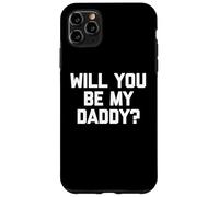 Will You Be My Daddy? - Divertente detto sarcastico umorismo novità Custodia per iPhone 11 Pro Max