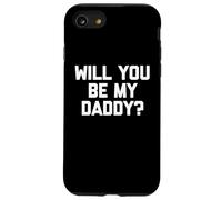 Will You Be My Daddy? - Divertente detto sarcastico umorismo novità Custodia per iPhone SE (2020) / 7/8