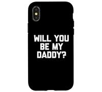 Will You Be My Daddy? - Divertente detto sarcastico umorismo novità Custodia per iPhone X/XS