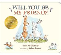Will You Be My Friend?: An ideal Valentine's gift for babies and toddlers