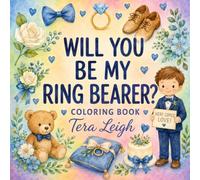 Will You Be My Ring Bearer? Coloring Book: Perfect gift for your wedding attendants