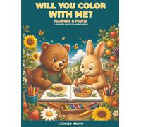 WILL YOU COLOR WITH ME?: FLOWERS & FRUITS A FACE_TO_FACE COLORING BOOK