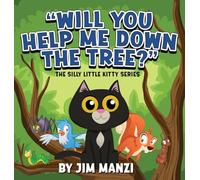 Will You Help Me Down the Tree?: The Silly Little Kitty Series: 2