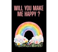 Will You Make Me Happy ?: Journal for Writing. Positive Affirmation, Motivational and Inspirational Notebook. Daily Planner.