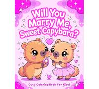 Will You Marry Me, Sweet Capyabra?: Cute Coloring Book For Kids!