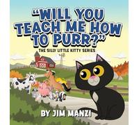 Will You Teach Me How To Purr? The Silly Little Kitty Series: 1