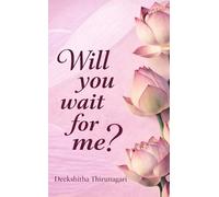 Will you wait for me?: For Every Heart That Waited