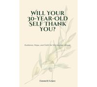 Will Your 30-Year-Old Self Thank You?