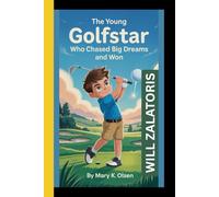 WILL ZALATORIS: " The Young Golfstar - Who Chased Big Dreams and Won"