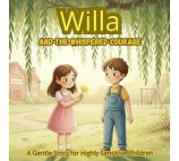 Willa and the Whispered Courage: A Gentle Story for Highly Sensitive Children