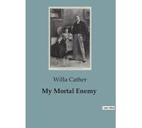 Willa Cather My Mortal Enemy (Tascabile)