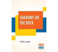 Willa Cather Shadows On The Rock (Tascabile)