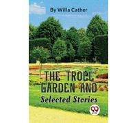 Willa Cather The Troll Garden and Selected Stories (Tascabile)