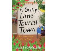 Willa Goodfellow A Gritty Little Tourist Town (Tascabile)