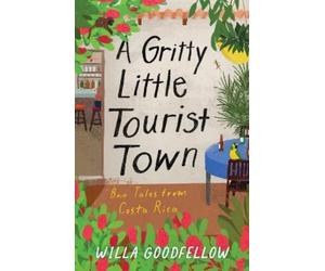 Willa Goodfellow A Gritty Little Tourist Town (Tascabile)