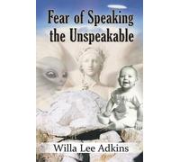 Willa Lee Adkins Fear of Speaking the Unspeakable (Tascabile)