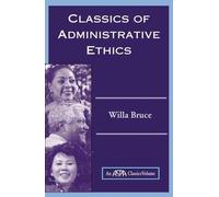 Willa Marie Bruce Classics Of Administrative Ethics (Tascabile)