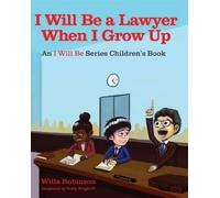 Willa Robinson I Will Be A Lawyer When I Grow Up (Tascabile)