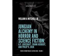 Willam A Mitchell Jungian Alchemy in Horror and Science Fiction (Tascabile)