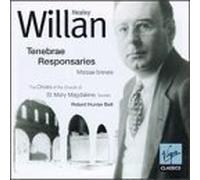 Willan, Healey/ Choirs Of Church Of St Mary/ Bell - Tenebrae / Responsaries / Missae Breves