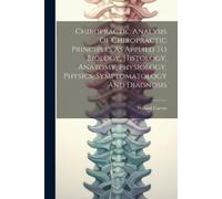 Willard Carver Chiropractic Analysis Of Chiropractic Principles As A (Tascabile)