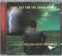Willard Grant Conspiracy - There But For The Grace Of God - A Short History Of